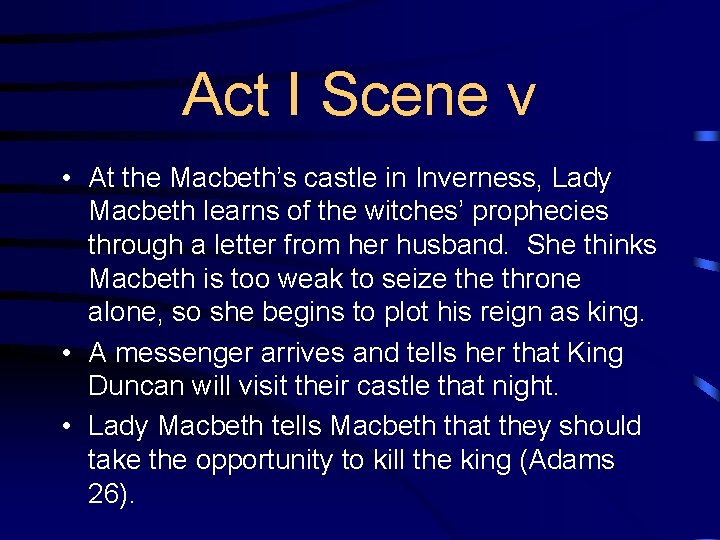 Act I Scene v • At the Macbeth’s castle in Inverness, Lady Macbeth learns