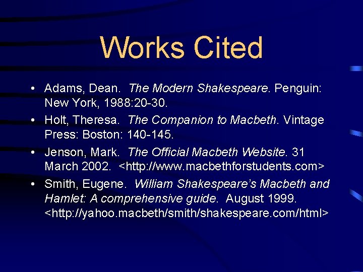 Works Cited • Adams, Dean. The Modern Shakespeare. Penguin: New York, 1988: 20 -30.