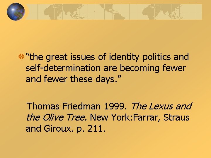 “the great issues of identity politics and self-determination are becoming fewer and fewer these