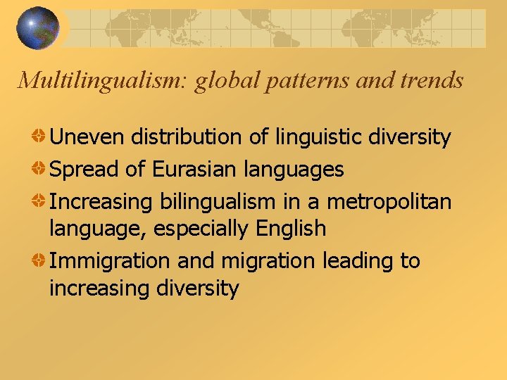 Multilingualism: global patterns and trends Uneven distribution of linguistic diversity Spread of Eurasian languages