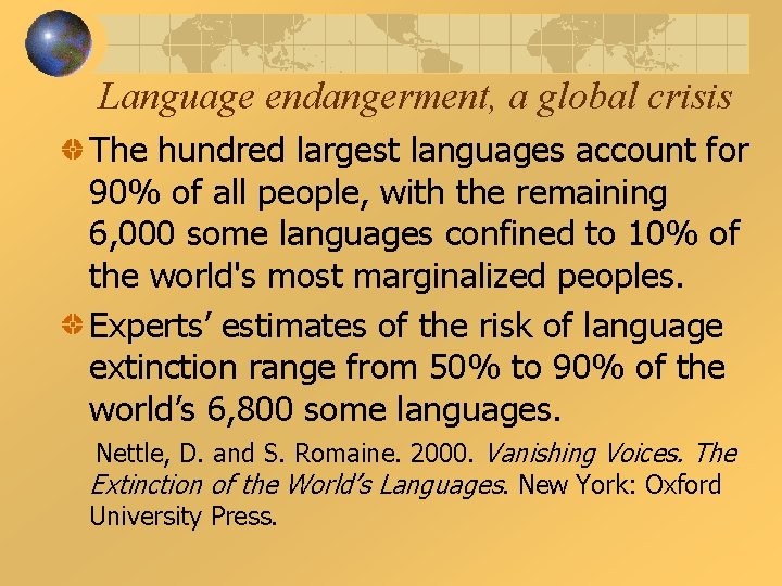 Language endangerment, a global crisis The hundred largest languages account for 90% of all