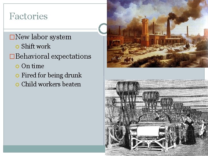Factories �New labor system Shift work �Behavioral expectations On time Fired for being drunk Factories �New labor system Shift work �Behavioral expectations On time Fired for being drunk