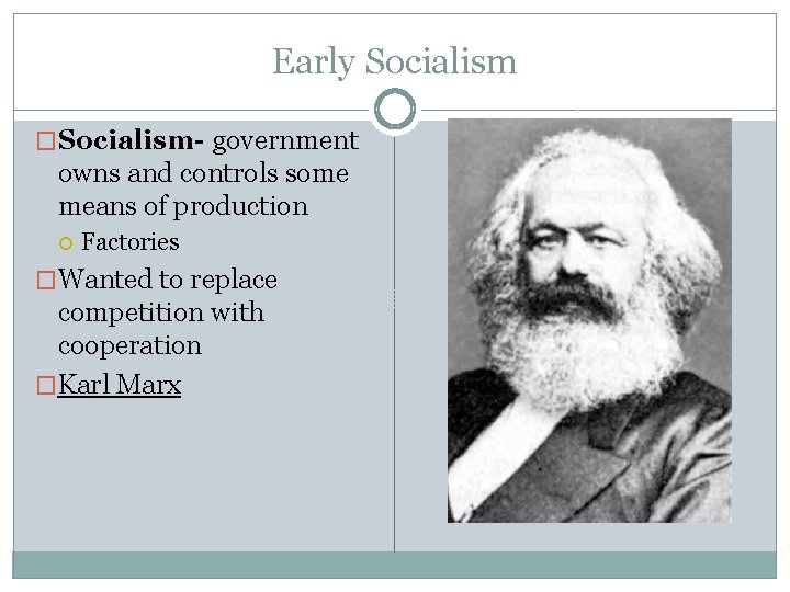 Early Socialism �Socialism- government owns and controls some means of production Factories �Wanted to Early Socialism �Socialism- government owns and controls some means of production Factories �Wanted to