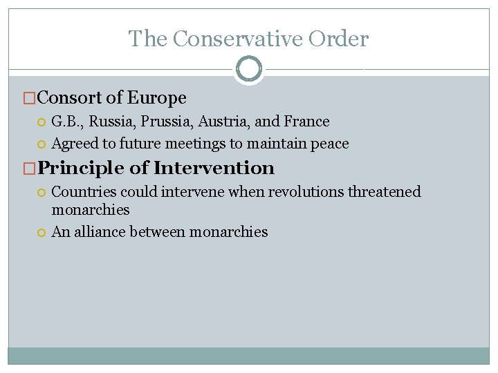 The Conservative Order �Consort of Europe G. B. , Russia, Prussia, Austria, and France The Conservative Order �Consort of Europe G. B. , Russia, Prussia, Austria, and France