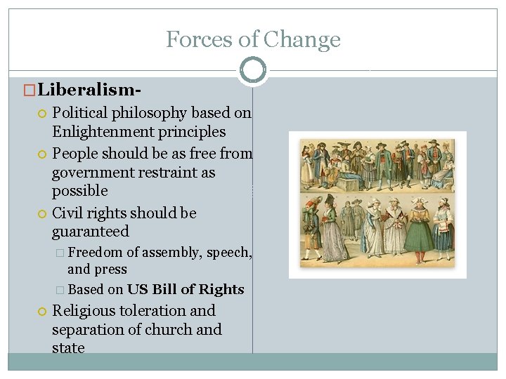 Forces of Change �Liberalism Political philosophy based on Enlightenment principles People should be as Forces of Change �Liberalism Political philosophy based on Enlightenment principles People should be as