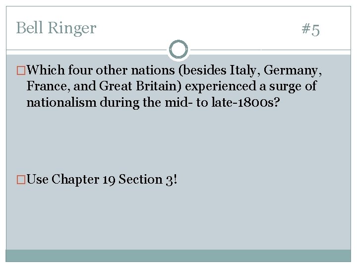 Bell Ringer #5 �Which four other nations (besides Italy, Germany, France, and Great Britain) Bell Ringer #5 �Which four other nations (besides Italy, Germany, France, and Great Britain)