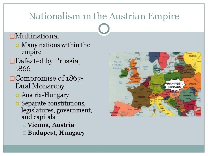 Nationalism in the Austrian Empire �Multinational Many nations within the empire �Defeated by Prussia, Nationalism in the Austrian Empire �Multinational Many nations within the empire �Defeated by Prussia,