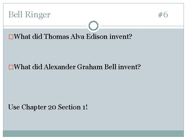 Bell Ringer �What did Thomas Alva Edison invent? �What did Alexander Graham Bell invent? Bell Ringer �What did Thomas Alva Edison invent? �What did Alexander Graham Bell invent?