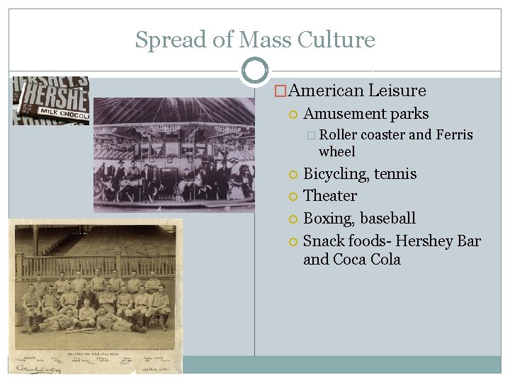Spread of Mass Culture �American Leisure Amusement parks � Roller coaster and Ferris wheel Spread of Mass Culture �American Leisure Amusement parks � Roller coaster and Ferris wheel