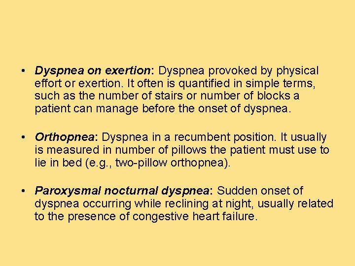  • Dyspnea on exertion: Dyspnea provoked by physical effort or exertion. It often