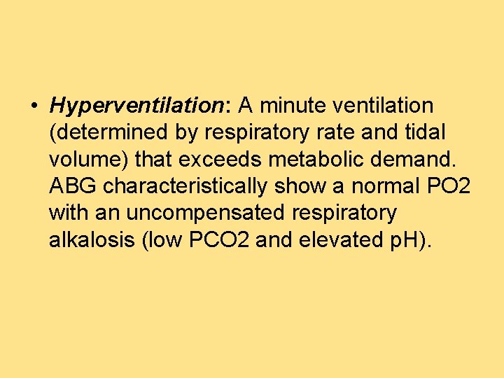  • Hyperventilation: A minute ventilation (determined by respiratory rate and tidal volume) that