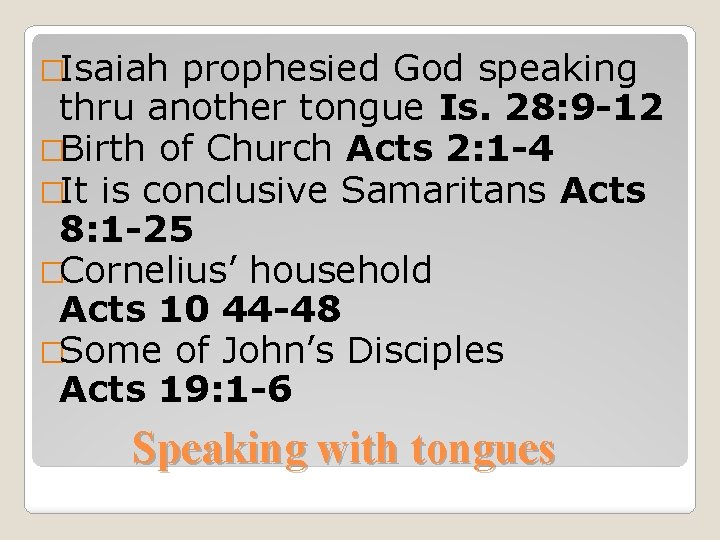 �Isaiah prophesied God speaking thru another tongue Is. 28: 9 -12 �Birth of Church
