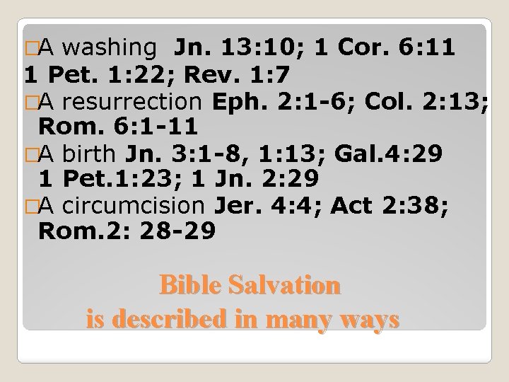 �A washing Jn. 13: 10; 1 Cor. 6: 11 1 Pet. 1: 22; Rev.