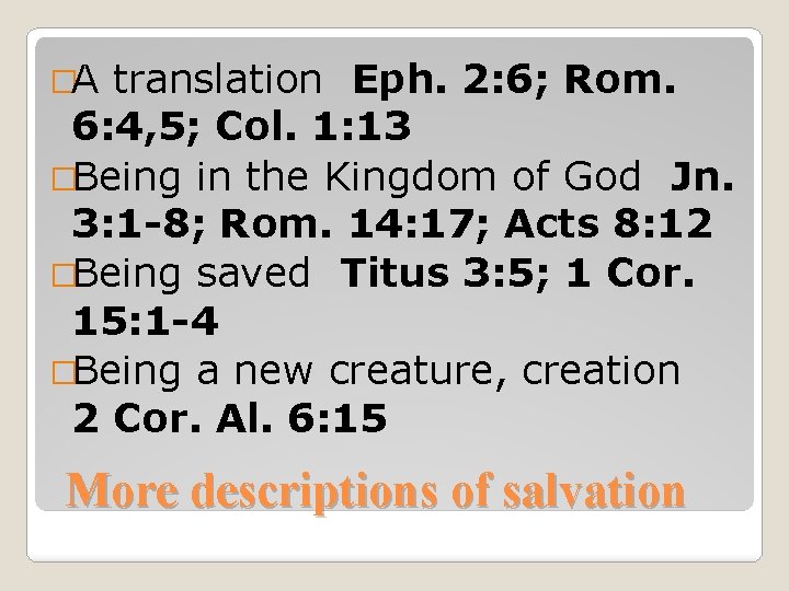 �A translation Eph. 2: 6; Rom. 6: 4, 5; Col. 1: 13 �Being in