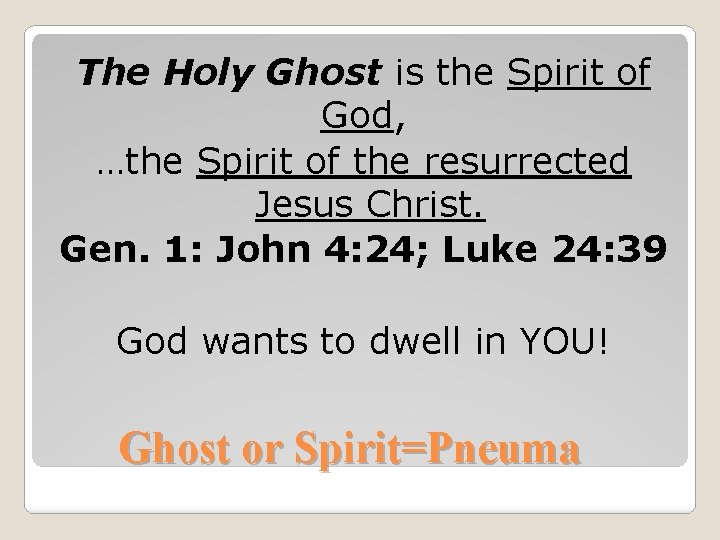 The Holy Ghost is the Spirit of God, …the Spirit of the resurrected Jesus
