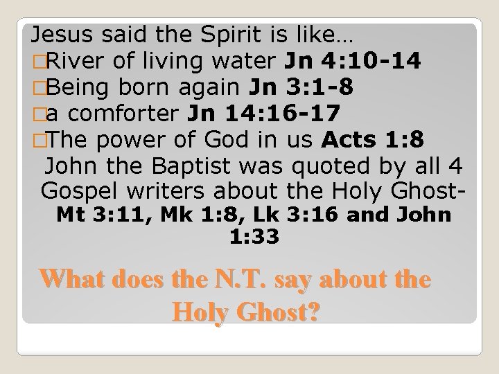 Jesus said the Spirit is like… �River of living water Jn 4: 10 -14