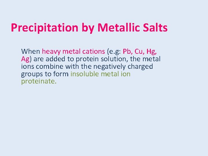Precipitation by Metallic Salts When heavy metal cations (e. g: Pb, Cu, Hg, Ag)