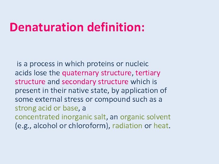Denaturation definition: is a process in which proteins or nucleic acids lose the quaternary