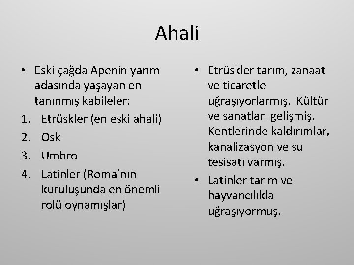 Ahali • Eski çağda Apenin yarım adasında yaşayan en tanınmış kabileler: 1. Etrüskler (en
