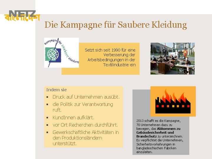 Die Kampagne für Saubere Kleidung Setzt sich seit 1990 für eine Verbesserung der Arbeitsbedingungen Die Kampagne für Saubere Kleidung Setzt sich seit 1990 für eine Verbesserung der Arbeitsbedingungen