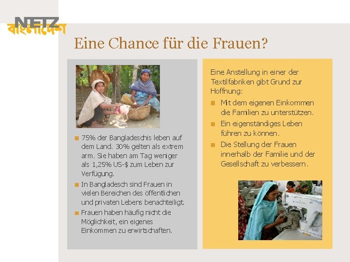 Eine Chance für die Frauen? Eine Anstellung in einer der Textilfabriken gibt Grund zur Eine Chance für die Frauen? Eine Anstellung in einer der Textilfabriken gibt Grund zur