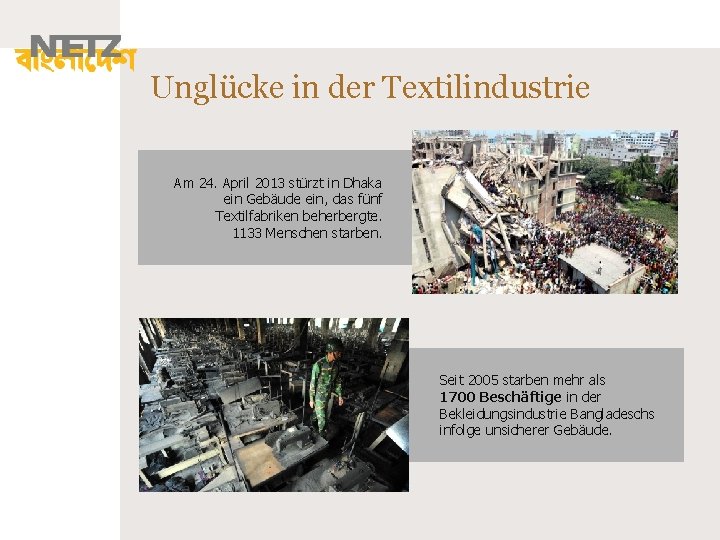 Unglücke in der Textilindustrie Am 24. April 2013 stürzt in Dhaka ein Gebäude ein, Unglücke in der Textilindustrie Am 24. April 2013 stürzt in Dhaka ein Gebäude ein,
