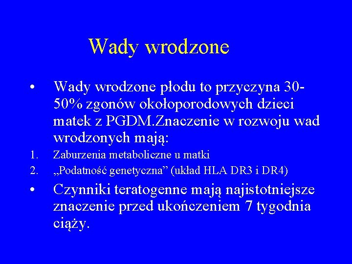 Wady wrodzone • Wady wrodzone płodu to przyczyna 3050% zgonów okołoporodowych dzieci matek z