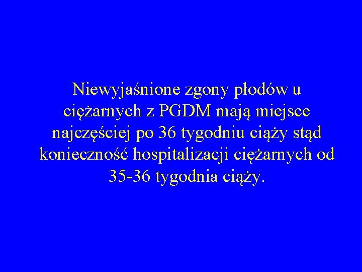 Niewyjaśnione zgony płodów u ciężarnych z PGDM mają miejsce najczęściej po 36 tygodniu ciąży