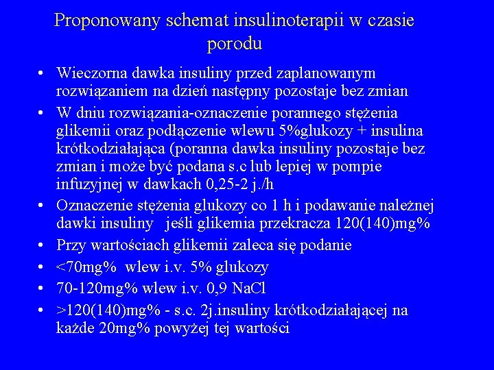 Proponowany schemat insulinoterapii w czasie porodu • Wieczorna dawka insuliny przed zaplanowanym rozwiązaniem na