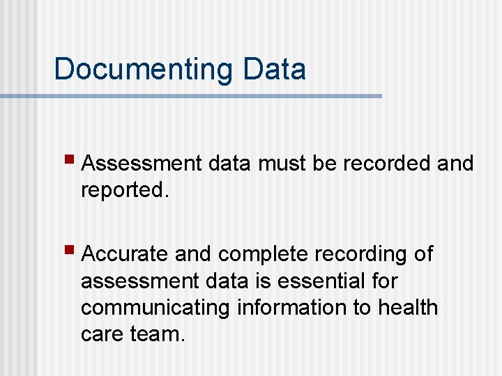 Documenting Data § Assessment data must be recorded and reported. § Accurate and complete