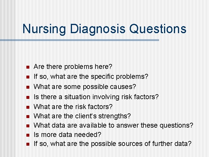 Nursing Diagnosis Questions n n n n n Are there problems here? If so,