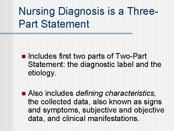 Nursing Diagnosis is a Three. Part Statement n Includes first two parts of Two-Part