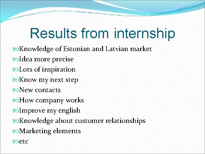 Results from internship Knowledge of Estonian and Latvian market Idea more precise Lots of