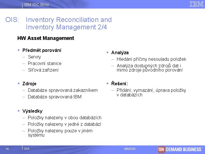 IBM IDC Brno OIS: Inventory Reconciliation and Inventory Management 2/4 HW Asset Management §
