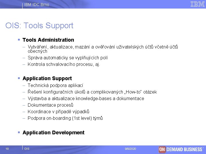 IBM IDC Brno OIS: Tools Support § Tools Administration – Vytváření, aktualizace, mazání a