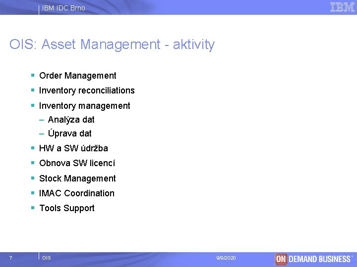 IBM IDC Brno OIS: Asset Management - aktivity § Order Management § Inventory reconciliations