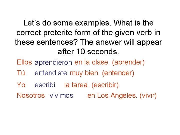 Let’s do some examples. What is the correct preterite form of the given verb