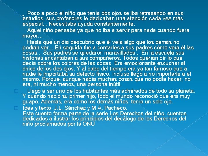 � � � Poco a poco el niño que tenía dos ojos se iba