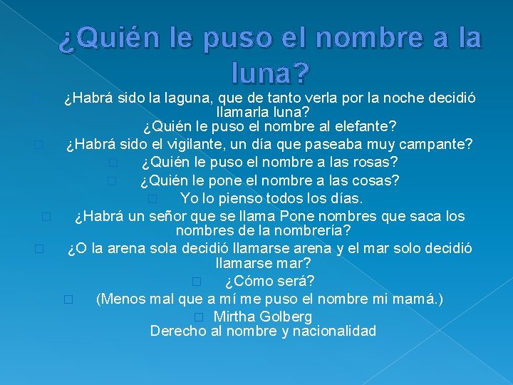 ¿Quién le puso el nombre a la luna? ¿Habrá sido la laguna, que de