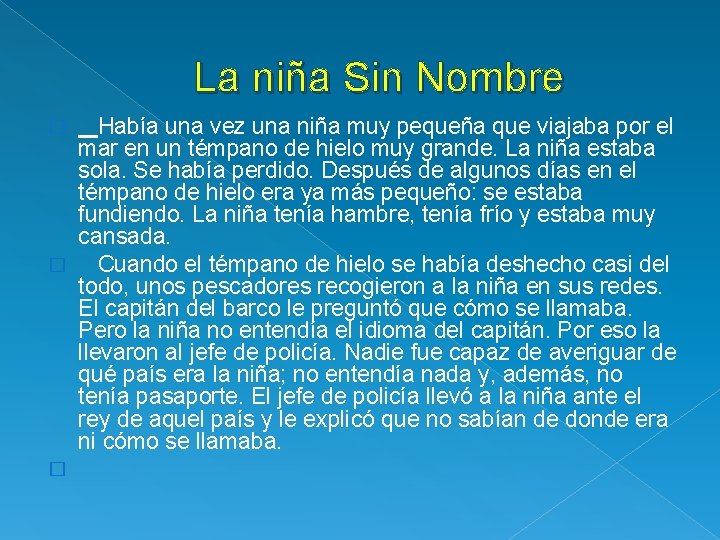 La niña Sin Nombre Había una vez una niña muy pequeña que viajaba por