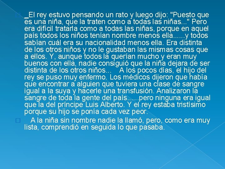  El rey estuvo pensando un rato y luego dijo: "Puesto que es una