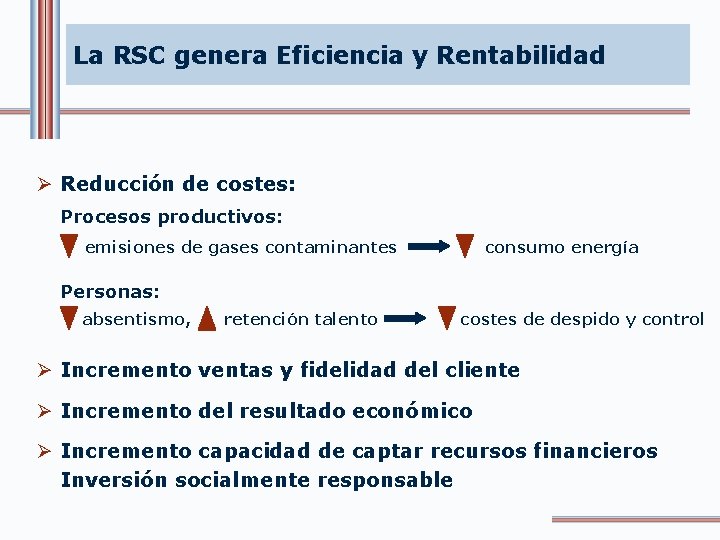 La RSC genera Eficiencia y Rentabilidad Ø Reducción de costes: Procesos productivos: emisiones de