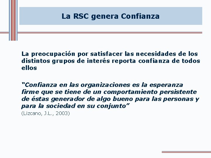 La RSC genera Confianza La preocupación por satisfacer las necesidades de los distintos grupos