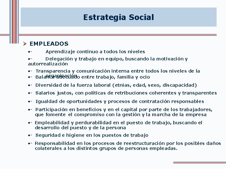 Estrategia Social Ø EMPLEADOS • - Aprendizaje continuo a todos los niveles • -