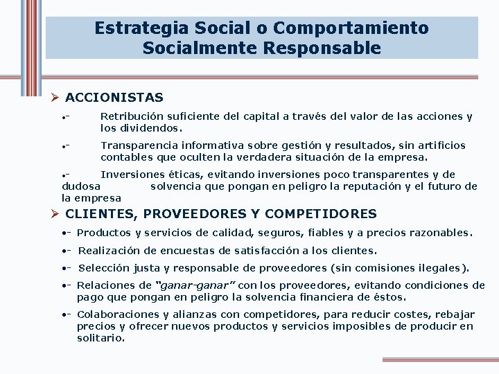 Estrategia Social o Comportamiento Socialmente Responsable Ø ACCIONISTAS • - Retribución suficiente del capital