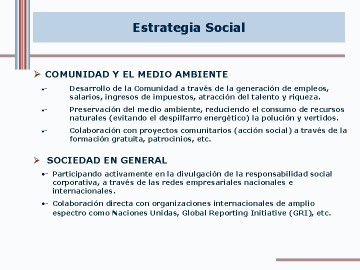 Estrategia Social Ø COMUNIDAD Y EL MEDIO AMBIENTE • - Desarrollo de la Comunidad