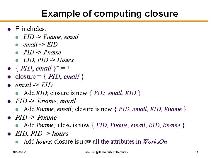 Example of computing closure l F includes: l l l l { PID, email