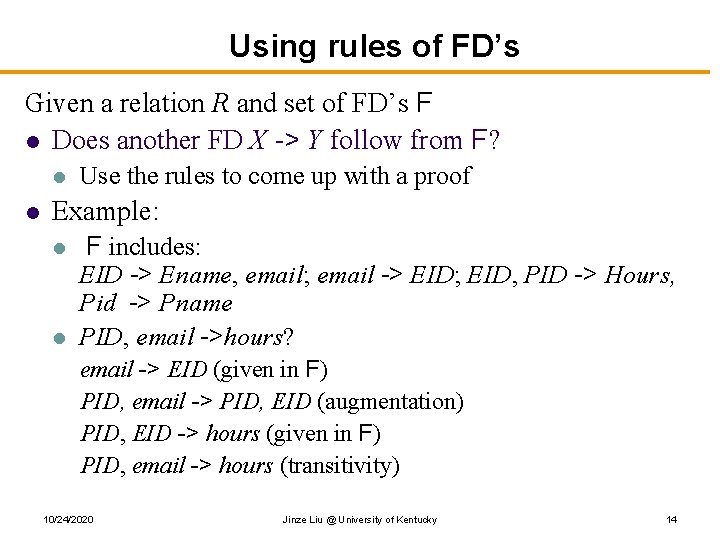 Using rules of FD’s Given a relation R and set of FD’s F l