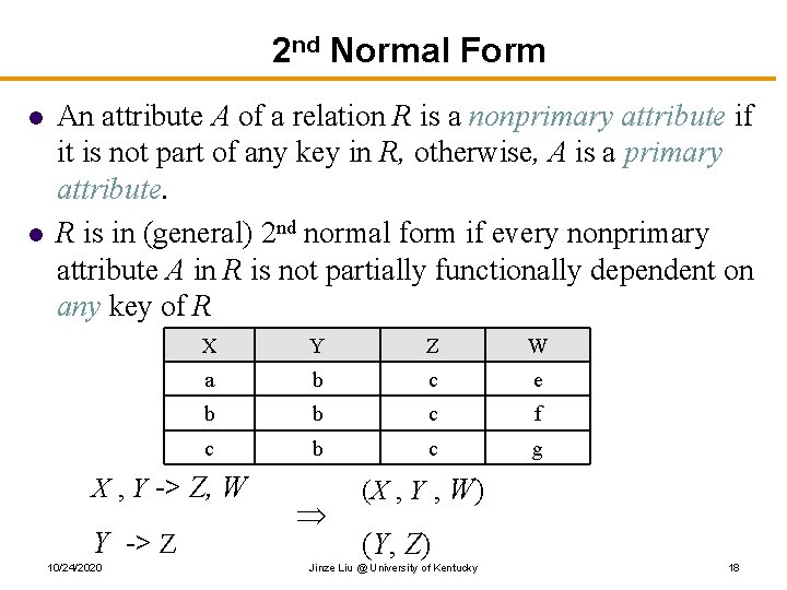 2 nd Normal Form l l An attribute A of a relation R is