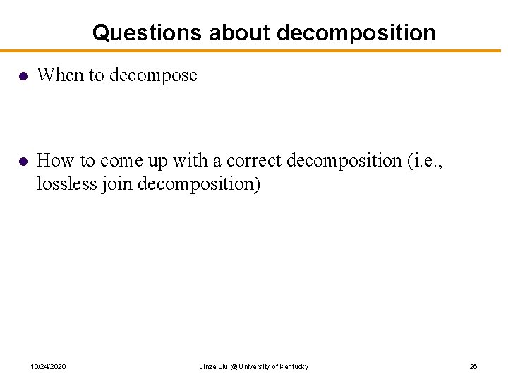 Questions about decomposition l When to decompose l How to come up with a